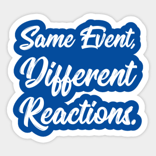 Same Event, Different Reactions. | Stoic | Life | Quotes | Royal Blue Sticker